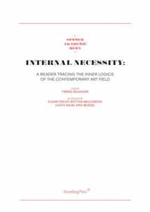 9781934105054-1934105058-Internal Necessity: A Reader Tracing the Inner Logics of the Contemporary Art Field