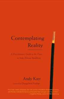 9781590304297-1590304292-Contemplating Reality: A Practitioner's Guide to the View in Indo-Tibetan Buddhism