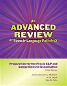 9781416411666-1416411666-An Advanced Review of Speechâ€“Language Pathology: Preparation for the Praxis SLP and Comprehensive Examinationâ€“Fifth Edition