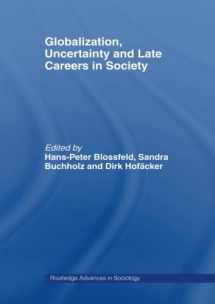 9780415482080-0415482089-Globalization, Uncertainty and Late Careers in Society (Routledge Advances in Sociology)