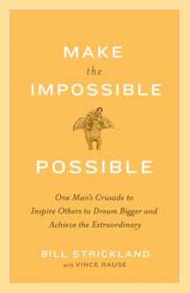 9780385520553-0385520557-Make the Impossible Possible: One Man's Crusade to Inspire Others to Dream Bigger and Achieve the Extraordinary