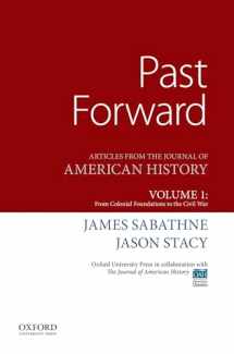 9780190299286-0190299282-Past Forward: Articles from the Journal of American History, Volume 1: From Colonial Foundations to the Civil War