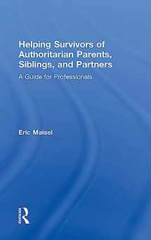 9781138498860-1138498866-Helping Survivors of Authoritarian Parents, Siblings, and Partners: A Guide for Professionals
