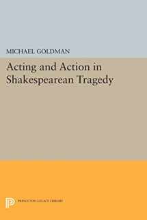 9780691611839-0691611831-Acting and Action in Shakespearean Tragedy (Princeton Legacy Library, 18)