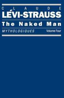 9780226474960-0226474968-The Naked Man: Mythologiques, Volume 4 (Mythologiques Series)