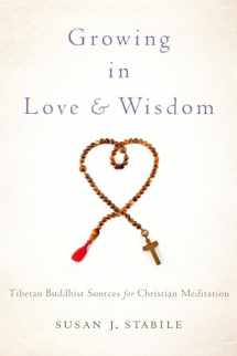 9780199862627-0199862621-Growing in Love and Wisdom: Tibetan Buddhist Sources for Christian Meditation