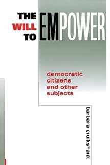 9780801485992-0801485991-The Will to Empower: Democratic Citizens and Other Subjects