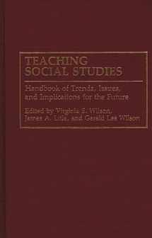 9780313278815-0313278814-Teaching Social Studies: Handbook of Trends, Issues, and Implications for the Future
