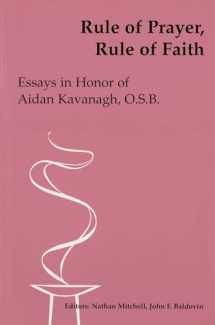 9780814661581-0814661580-Rule of Prayer, Rule of Faith: Essays in Honor of Aidan Kavanagh, O.S.B.