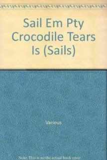 9780763570347-0763570346-Sail Em Pty Crocodile Tears Is (Sails)