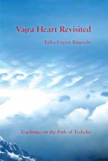 9781732871762-1732871760-Vajra Heart Revisited: Teachings on the Path of Trekcho