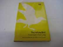 9780701119188-0701119187-The white bird (The Phoenix living poets)