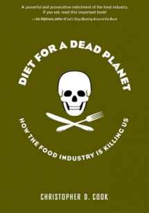 9781565848641-1565848640-Diet For A Dead Planet: How The Food Industry Is Killing Us