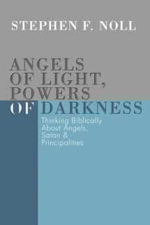 9781592442287-1592442285-Angels of Light, Powers of Darkness: Thinking Biblically About Angels, Satan, and Principalities