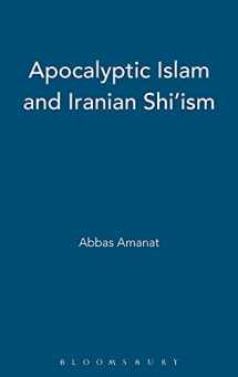 9781845111243-1845111249-Apocalyptic Islam and Iranian Shi'ism (Library of Modern Religion)
