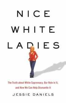 9781541675865-154167586X-Nice White Ladies: The Truth about White Supremacy, Our Role in It, and How We Can Help Dismantle It