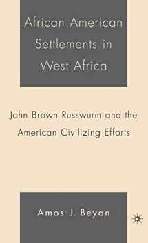 9781403968913-1403968918-African American Settlements in West Africa: John Brown Russwurm and the American Civilizing Efforts