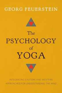 9781611800425-1611800420-The Psychology of Yoga: Integrating Eastern and Western Approaches for Understanding the Mind