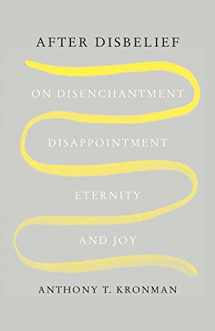 9780300259926-0300259921-After Disbelief: On Disenchantment, Disappointment, Eternity, and Joy