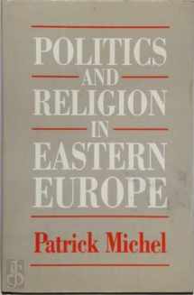9780745607979-0745607977-Politics and Religion in Eastern Europe: Catholicism in Hungary, Poland and Czechoslovakia