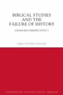 9781781790175-1781790175-Biblical Studies and the Failure of History: Changing Perspectives 3 (Copenhagen International Seminar)