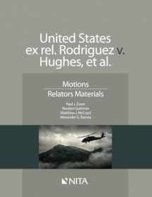 9781601566997-1601566999-United States ex rel. Rodriguez v. Hughes, et al.: Motions Relators Materials (NITA)