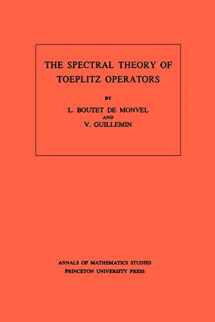 9780691082790-0691082790-The Spectral Theory of Toeplitz Operators. (AM-99), Volume 99 (Annals of Mathematics Studies, 99)