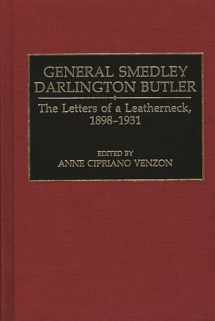 9780275941413-0275941418-General Smedley Darlington Butler: The Letters of a Leatherneck, 1898-1931