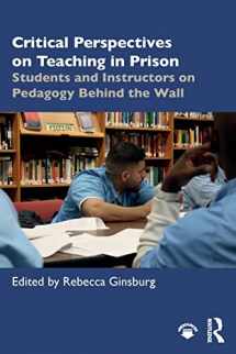 9780815379430-0815379439-Critical Perspectives on Teaching in Prison: Students and Instructors on Pedagogy Behind the Wall