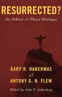 9780742542266-0742542262-Resurrected?: An Atheist and Theist Dialogue