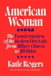 9780593240564-0593240561-American Woman: The Transformation of the Modern First Lady, from Hillary Clinton to Jill Biden