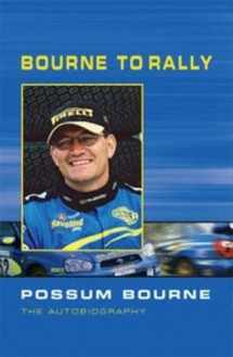 9780958238816-0958238812-Bourne to Rally: Possum Bourne the Autobiography