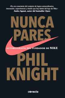 9781949061611-1949061612-Nunca pares: Autobiografía del fundador de Nike / Shoe Dog: A Memoir by the Creator of Nike (Spanish Edition)