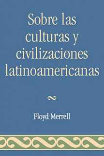 9780761815419-0761815414-Sobre las Culturas y Civilizaciones Latinoamericanas (Spanish Edition)
