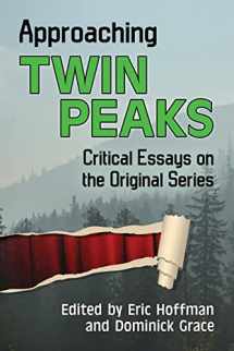 9781476671277-1476671273-Approaching Twin Peaks: Critical Essays on the Original Series