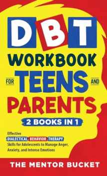 9781955906111-1955906114-DBT Workbook for Teens and Parents (2 Books in 1) - Effective Dialectical Behavior Therapy Skills for Adolescents to Manage Anger, Anxiety, and Intense Emotions