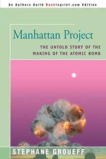 9780595092383-0595092381-Manhattan Project: The Untold Story of the Making of the Atomic Bomb