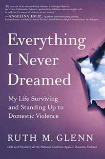 9781982196004-1982196009-Everything I Never Dreamed: My Life Surviving and Standing Up to Domestic Violence