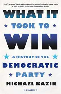 9781250862891-1250862892-What It Took to Win: A History of the Democratic Party