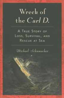 9780253222589-0253222583-Wreck of the Carl D.: A True Story of Loss, Survival, and Rescue at Sea
