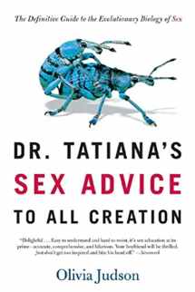 9780805063325-0805063323-Dr. Tatiana's Sex Advice to All Creation: The Definitive Guide to the Evolutionary Biology of Sex