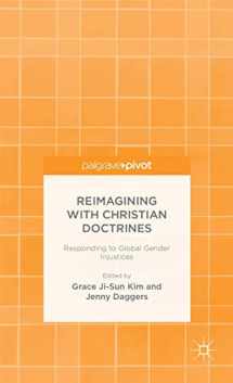 9781137388674-1137388676-Reimagining with Christian Doctrines: Responding to Global Gender Injustices (Palgrave Pivot)