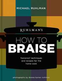 9780316254137-0316254134-Ruhlman's How to Braise: Foolproof Techniques and Recipes for the Home Cook (Ruhlman's How to..., 2)