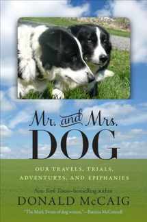 9780813934501-0813934508-Mr. and Mrs. Dog: Our Travels, Trials, Adventures, and Epiphanies
