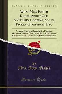 9781333680626-1333680627-What Mrs. Fisher Knows About Old Southern Cooking: Soups, Pickles, Preserves, Etc. (Classic Reprint)