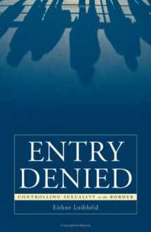 9780816638031-0816638039-Entry Denied: Controlling Sexuality At The Border
