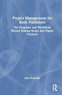 9781032516738-1032516739-Project Management for Book Publishers: The Programs and Workflows Behind Making Books and Digital Products