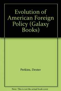 9780195007299-0195007298-The Evolution of American Foreign Policy (Galaxy Books)