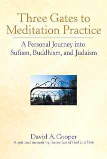 9781893361225-1893361225-Three Gates to Meditation Practices: A Personal Journey into Sufism, Buddhism and Judaism