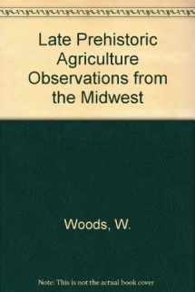 9780942579116-0942579119-Late Prehistoric Agriculture Observations from the Midwest